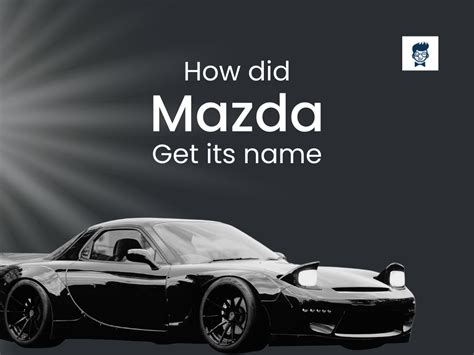 is mazda japanese|The Story of How Mazda Got Its Name .